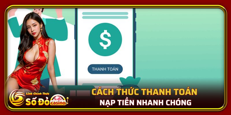 Số Đỏ 66 46 Cách thức thanh toán nạp tiền nhanh chóng