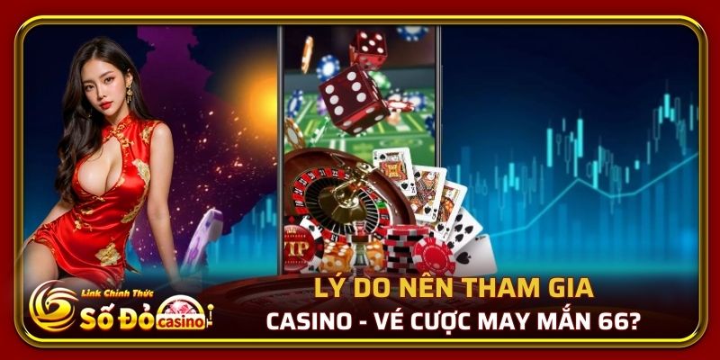 Vé Cược May Mắn 66 Chỉ Có Tại Nhà Cái Số Đỏ 66 2 Lý do nên tham gia Vé Cược May Mắn 66?